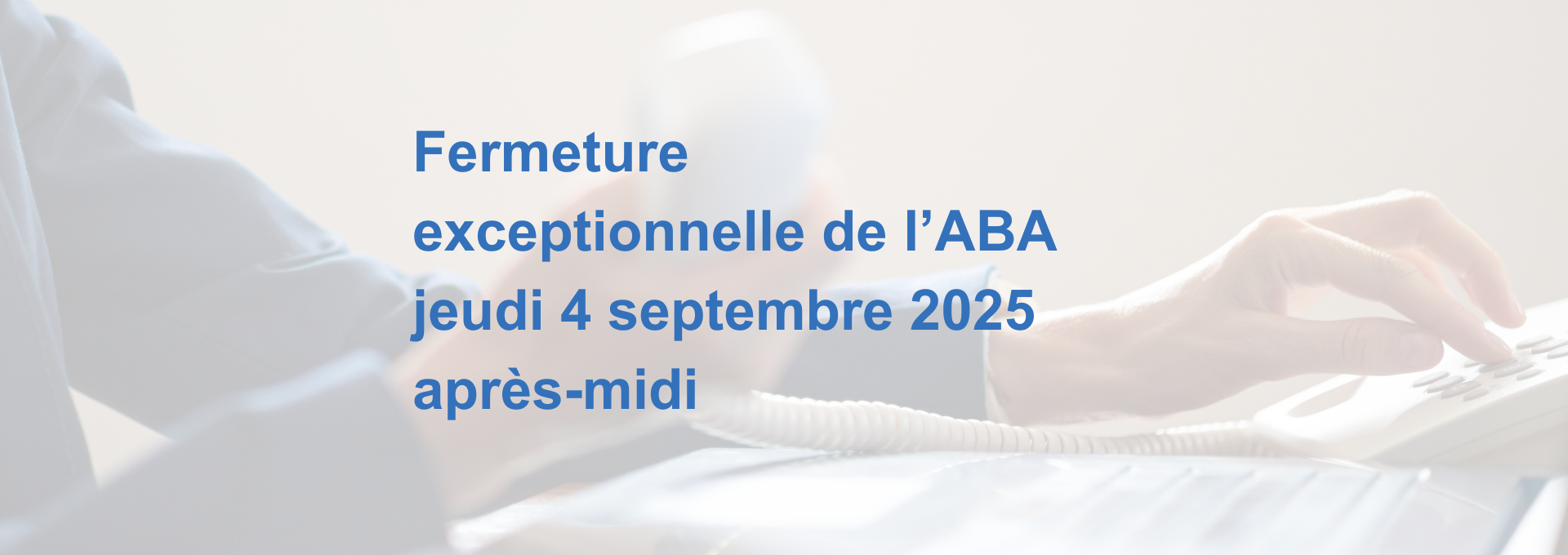 Fermeture exceptionnelle de l’ABA
